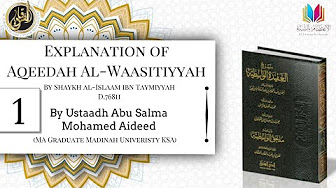 Explanation of Aqeedah Al-Waasitiyyah Ustadh Abu Salma Mohamed Aideed